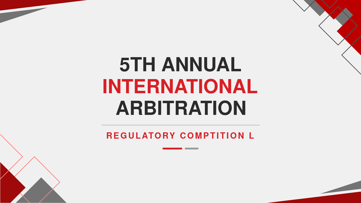 5th Annual International Arbitration Regulatory And Comptition L
