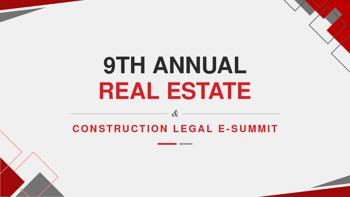 9th Annual Real Estate & Construction Legal e-Summit