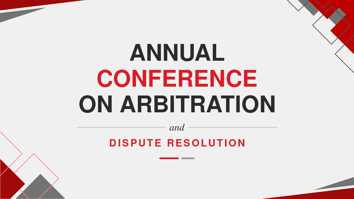 Annual Conference on Arbitration and Dispute Resolution