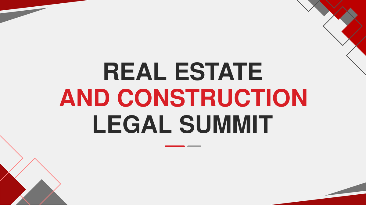 Real Estate And Construction Legal Summit