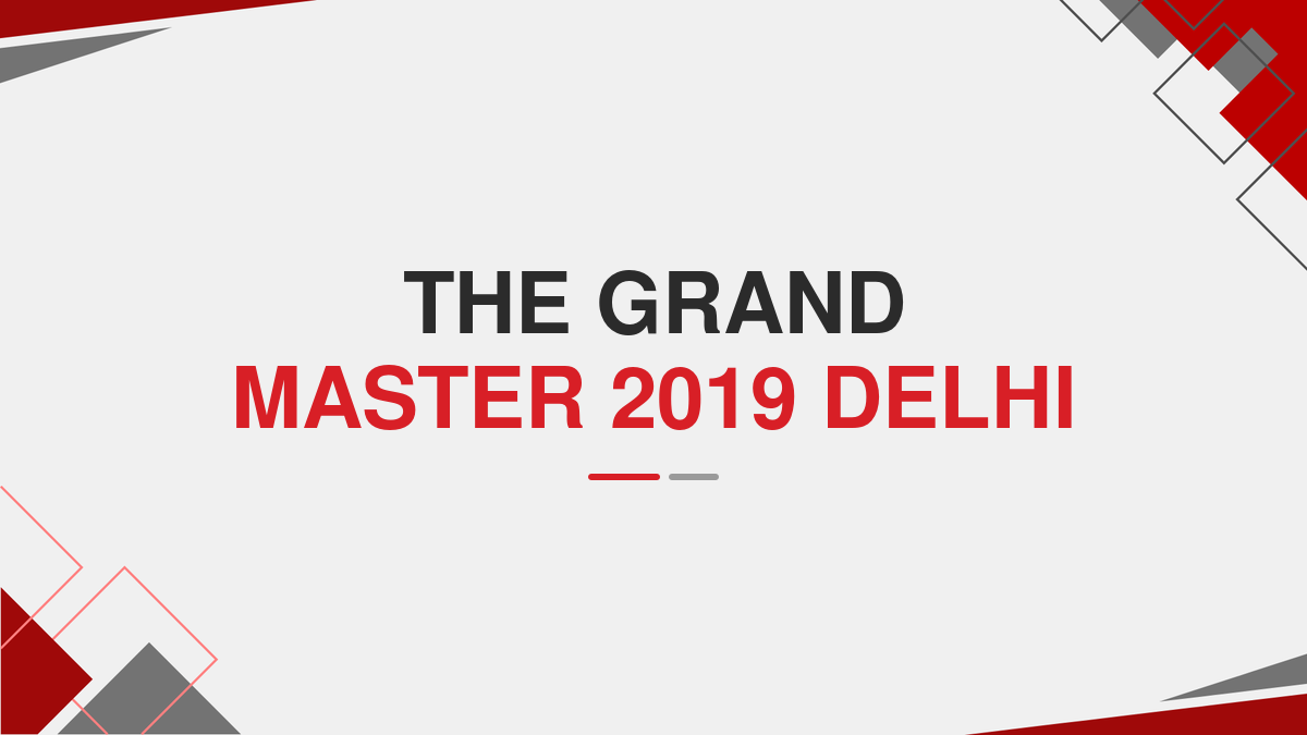 The grand master 2019 Delhi