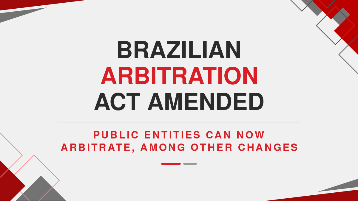 Brazilian Arbitration Act Amended: Public Entities can now arbitrate, among other changes