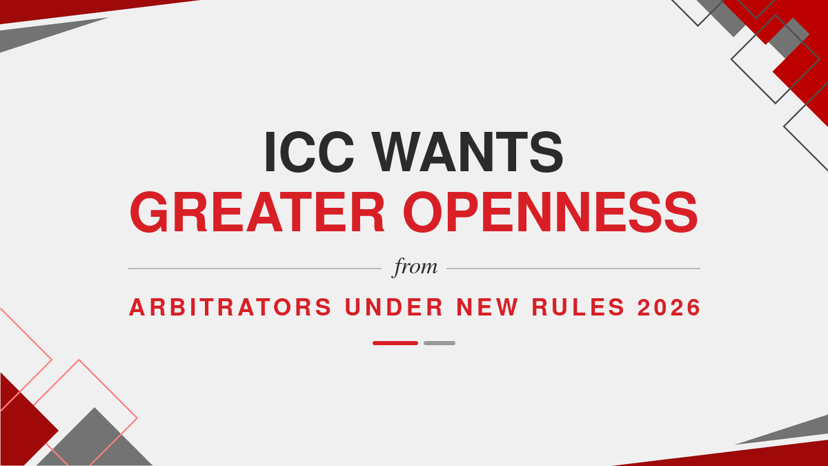 ICC Wants Greater Openness From Arbitrators Under New Rules 2026
