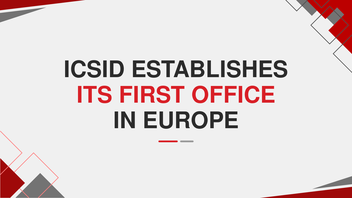 ICSID Establishes its First Office in Europe