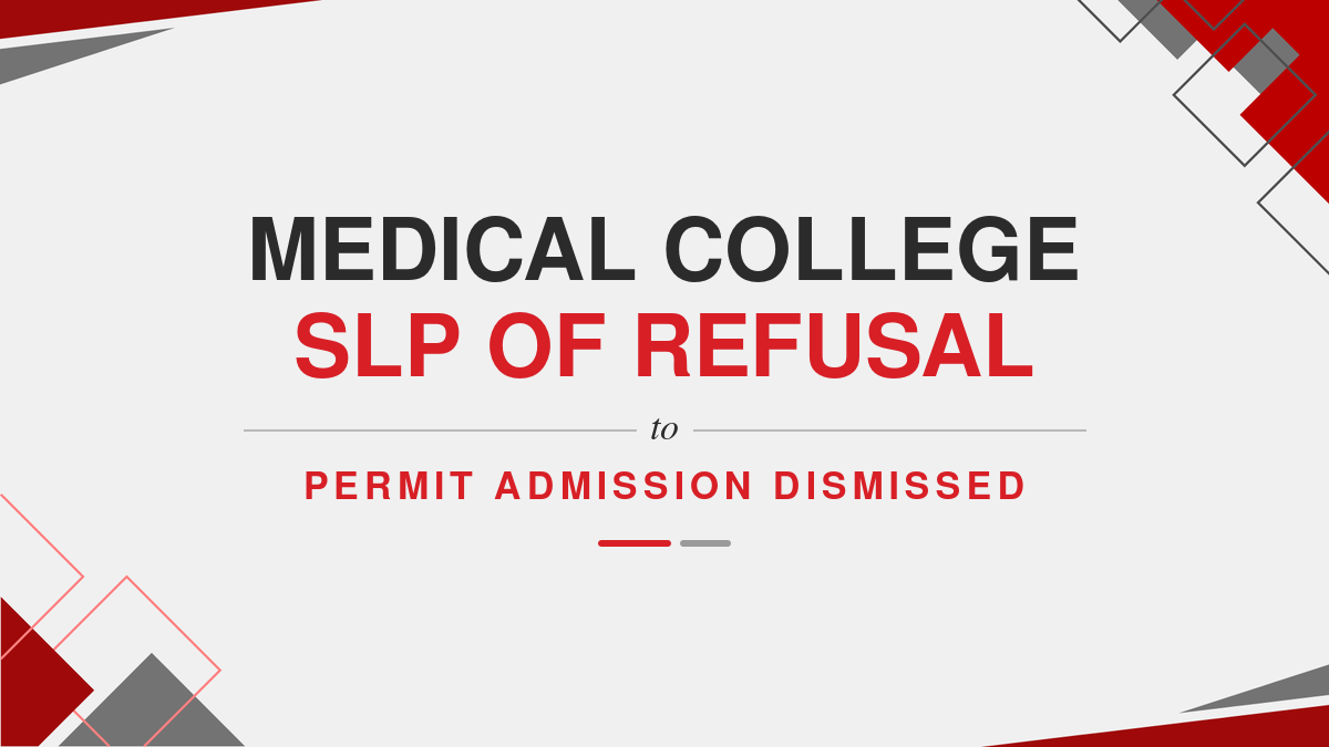 Medical College SLP of Refusal to Permit Admission Dismissed
