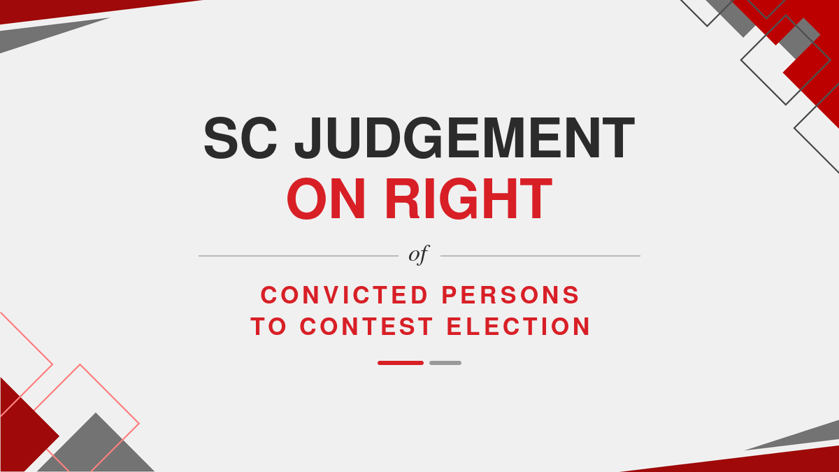 SC Judgement on Right of Convicted Persons to Contest Election