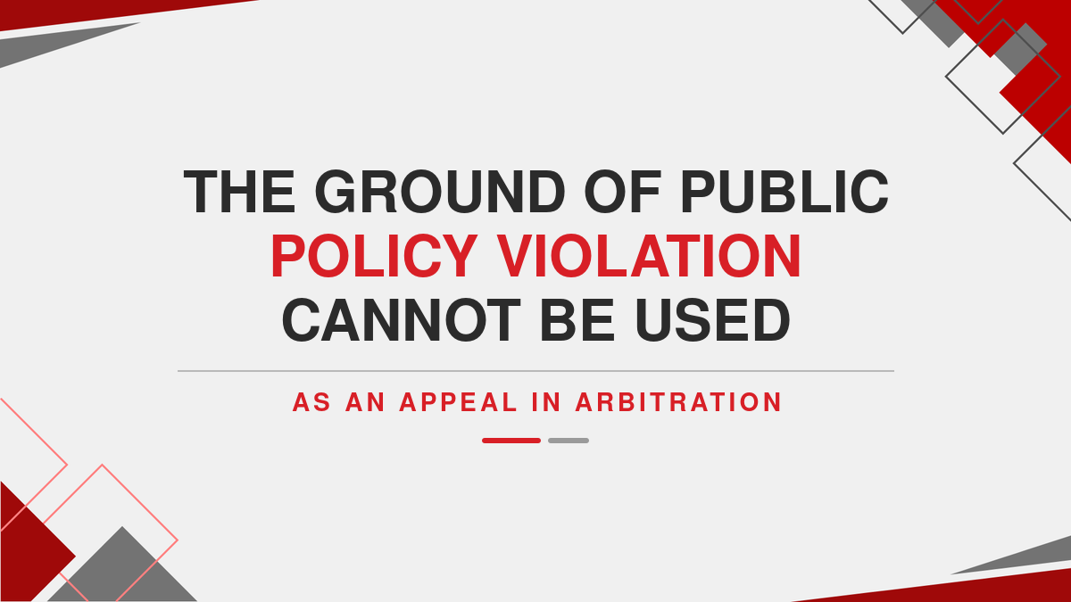 The Ground of Public Policy Violation Cannot Be Used as an Appeal in Arbitration