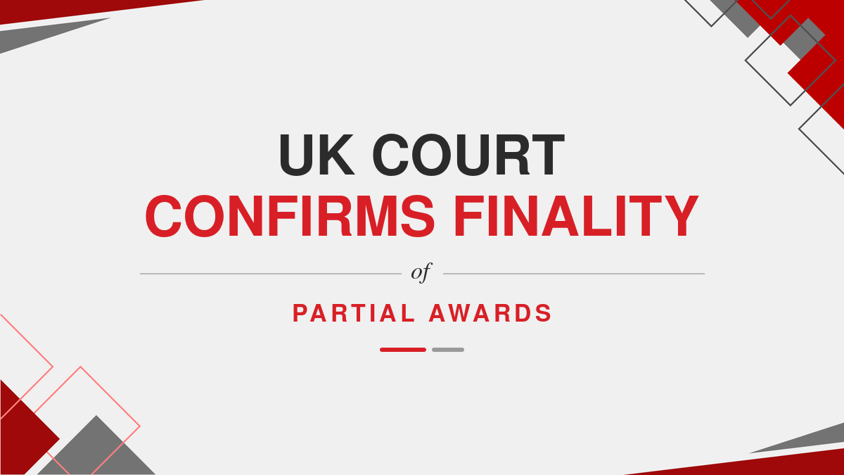 UK Court Confirms Finality of Partial Awards