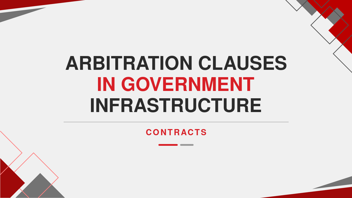Arbitration Clauses in Government Infrastructure Contracts