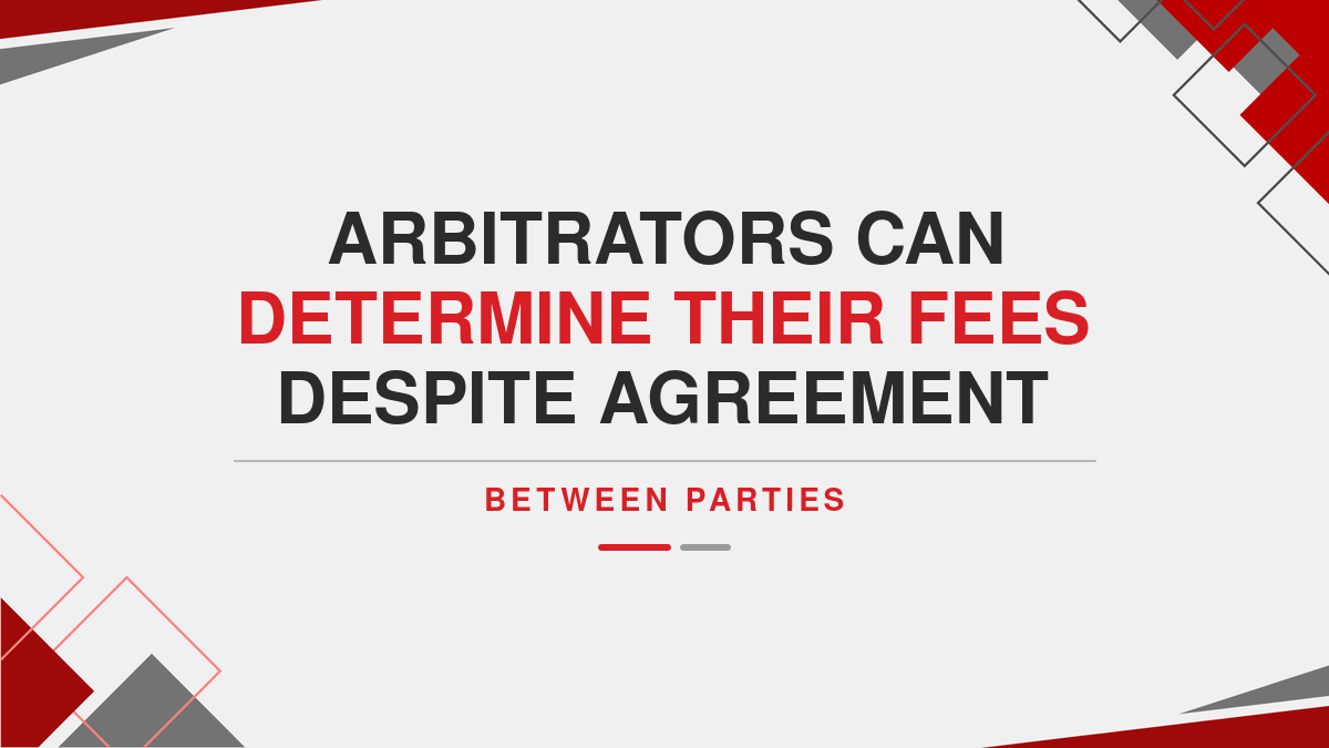 Arbitrators can determine their fees despite agreement between parties