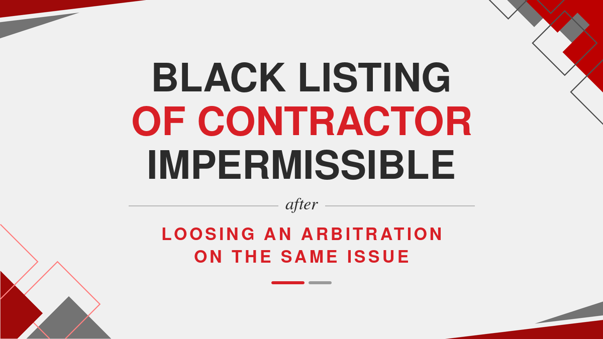 Black listing of contractor impermissible after loosing an arbitration on the same issue