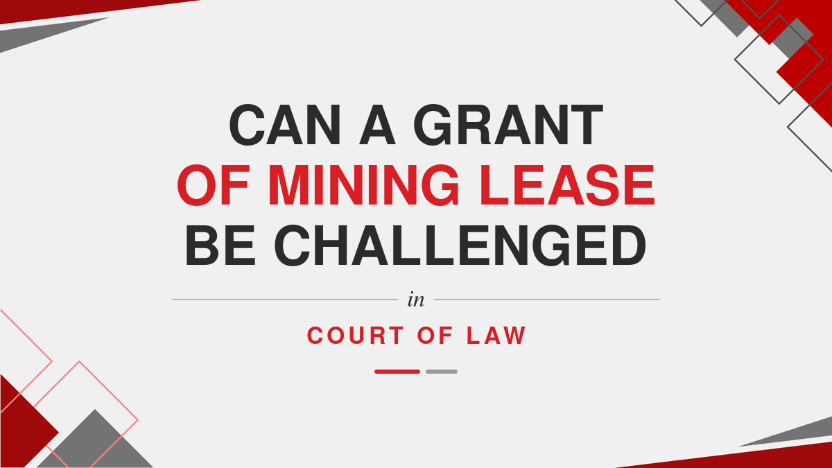 Can a grant of Mining lease be challenged in Court of Law