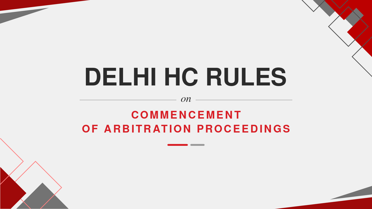 Delhi HC Rules on Commencement of Arbitration Proceedings