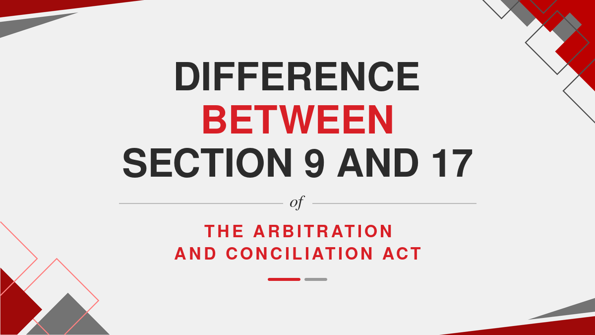 Difference between Section 9 and 17 of the Arbitration and Conciliation Act