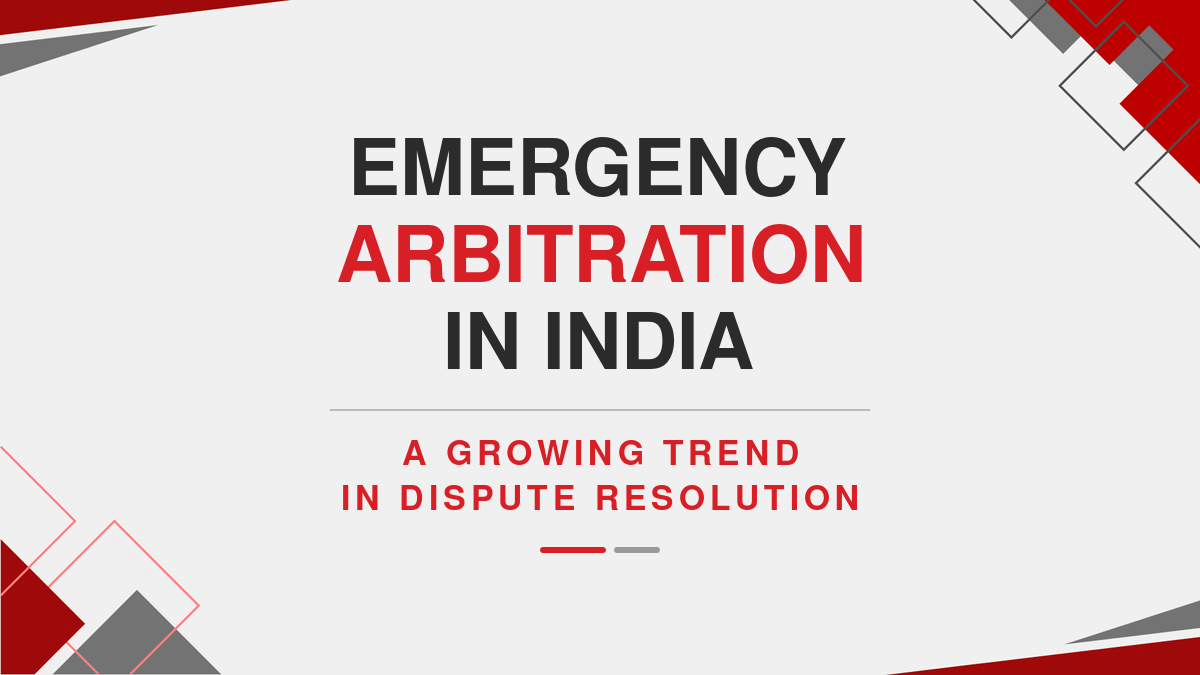 Emergency Arbitration in India: A Growing Trend in Dispute Resolution