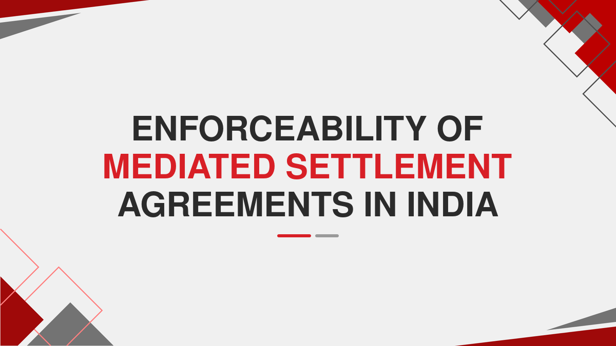 Enforceability of Mediated Settlement Agreements in India