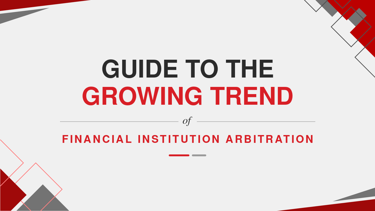 Guide to the Growing Trend of Financial Institution Arbitration