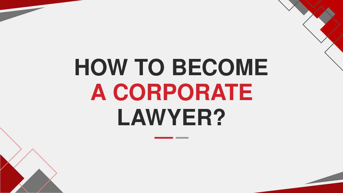 How to become a corporate lawyer?