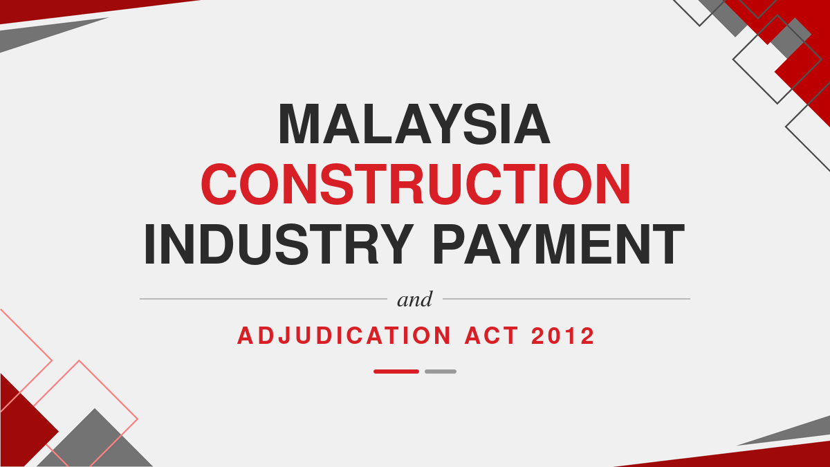 Malaysia Construction Industry Payment and Adjudication Act 2012
