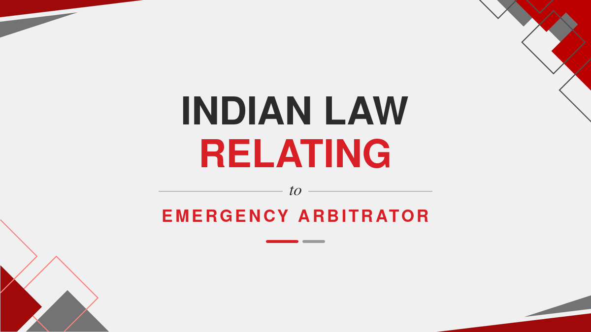 Indian Law relating to Emergency Arbitrator