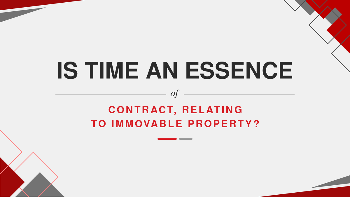 Is time an essence of contract, relating to immovable property?