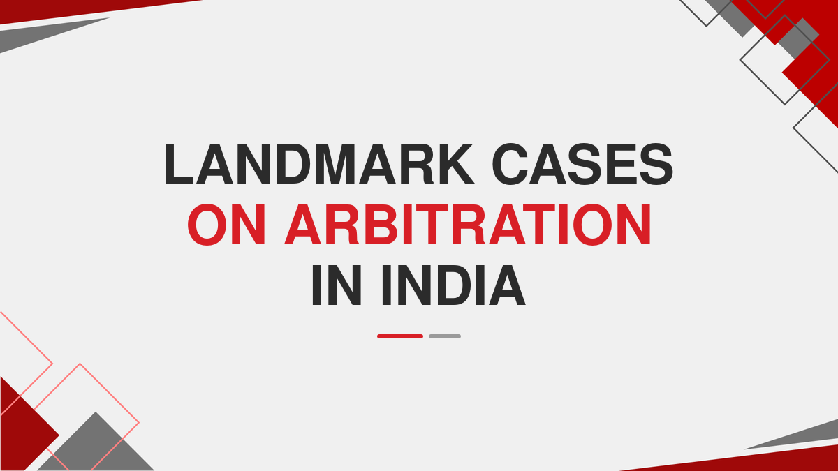 Landmark cases on arbitration in India