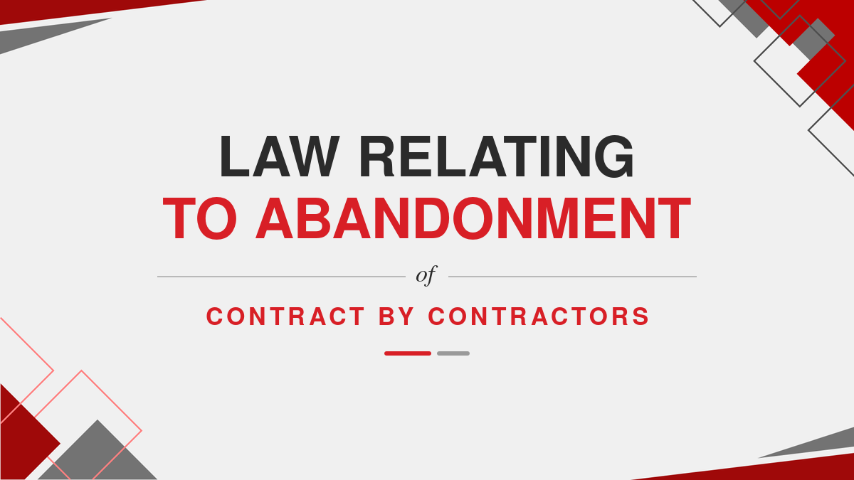 Law relating to abandonment of contract by Contractors