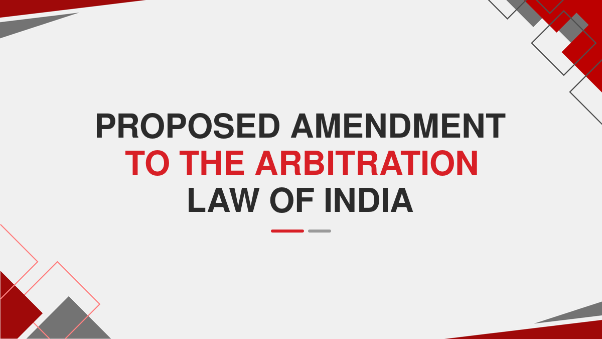 Proposed Amendment to the Arbitration Law of India