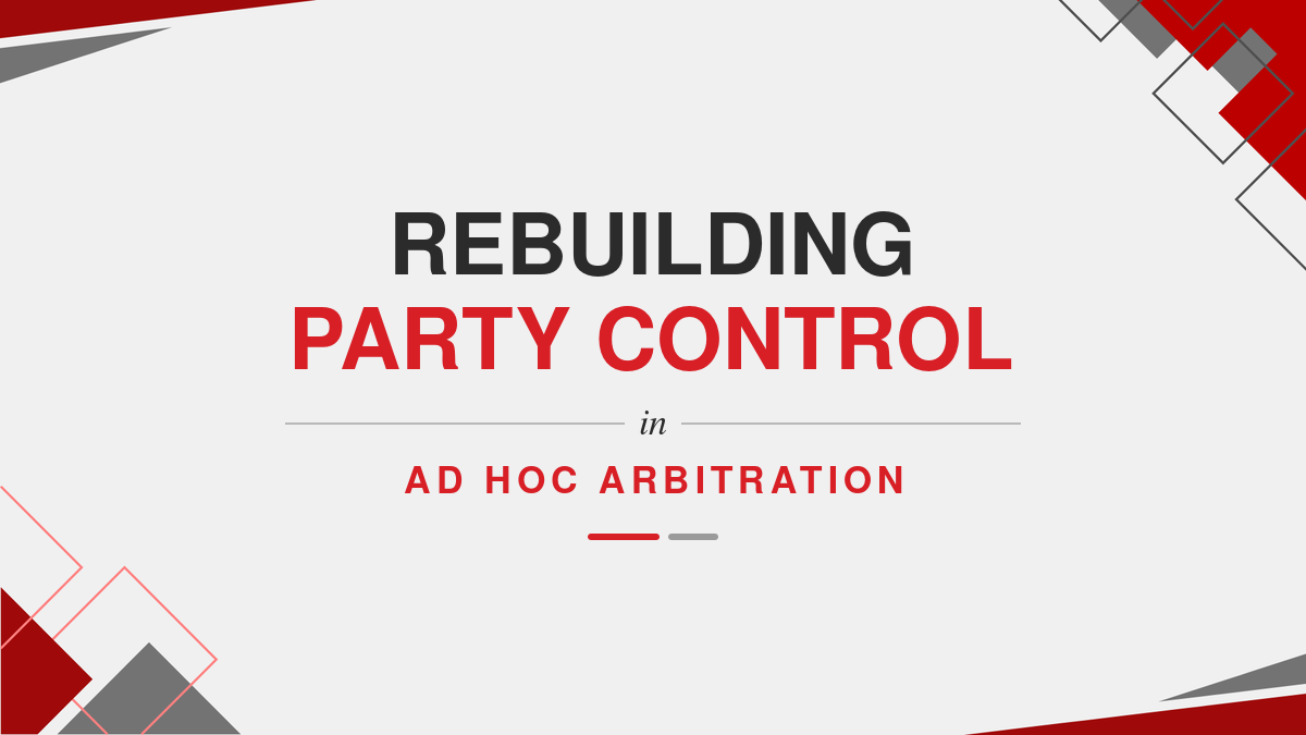 Rebuilding Party Control in Ad Hoc Arbitration