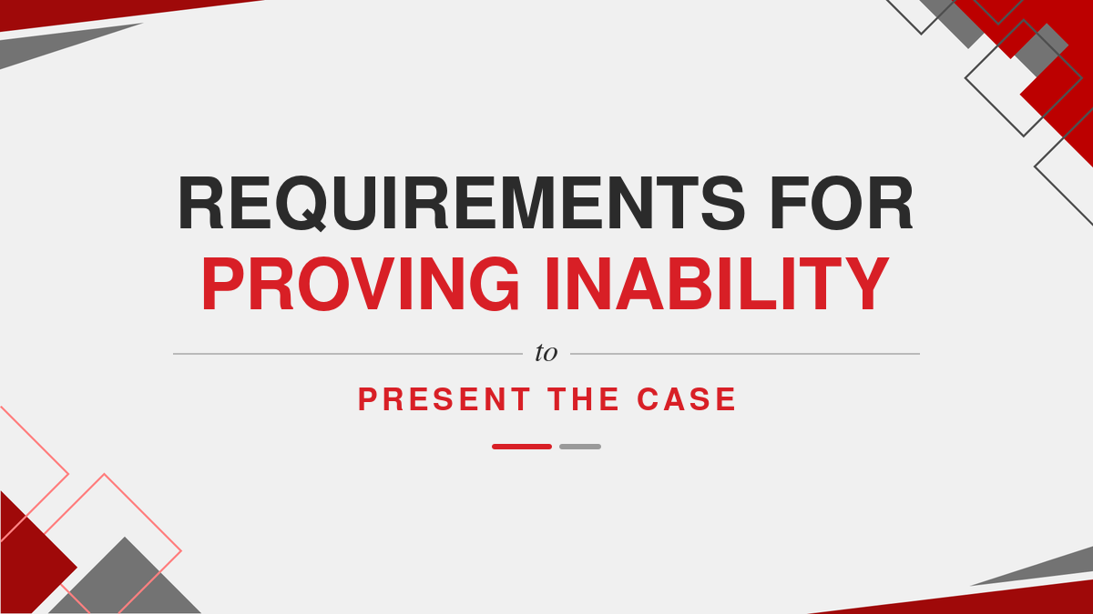 Requirements for proving inability to present the case