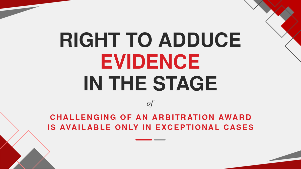 Right to adduce evidence in the stage of challenging of an Arbitration award is available only in exceptional cases