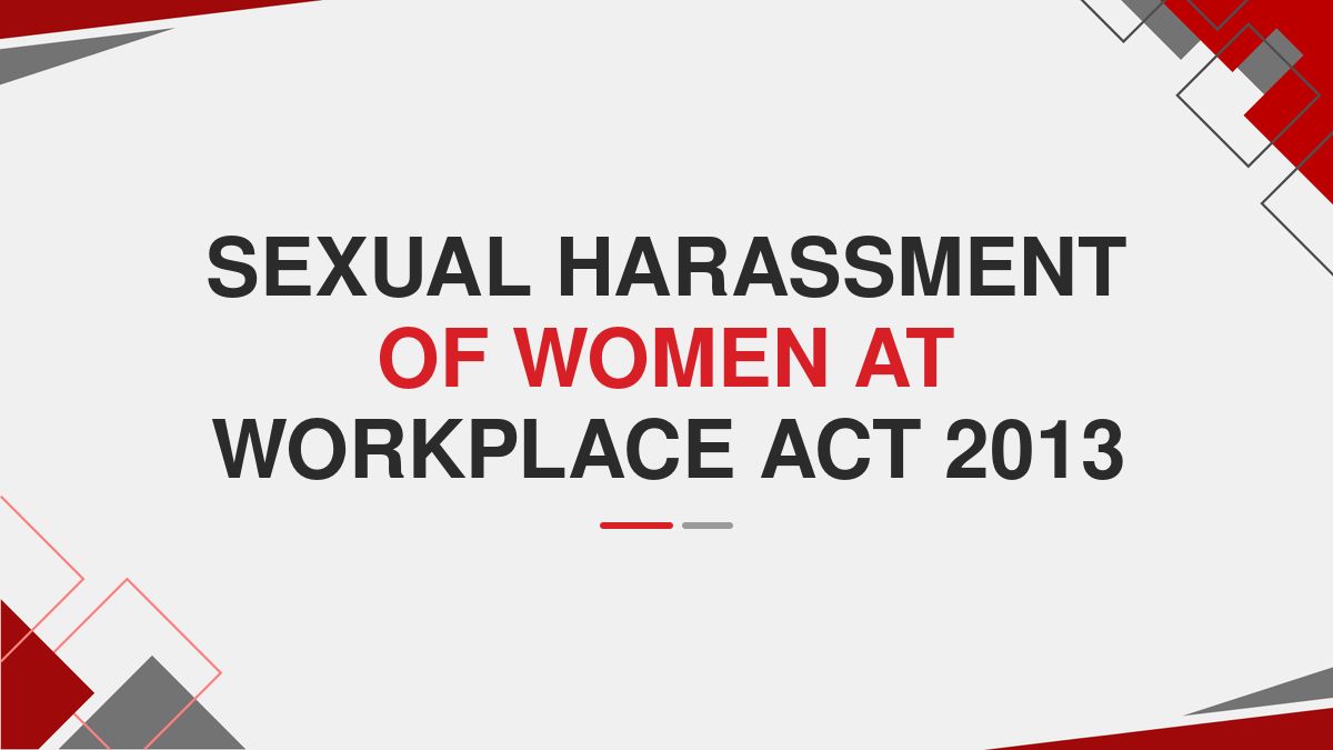 Sexual Harassment of Women at Workplace Act 2013