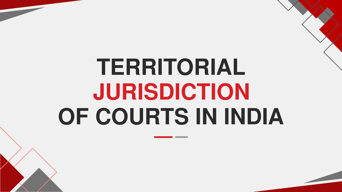 Territorial Jurisdiction of Courts in India