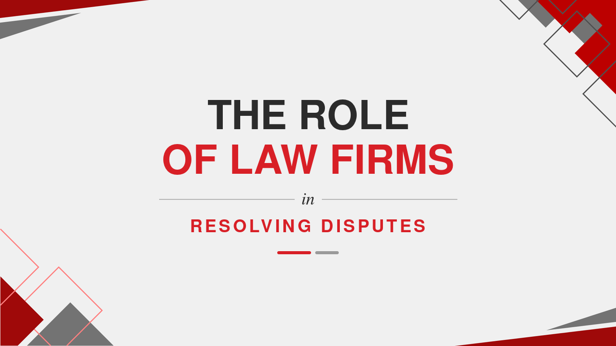 The Role Of Law Firms In Resolving Disputes