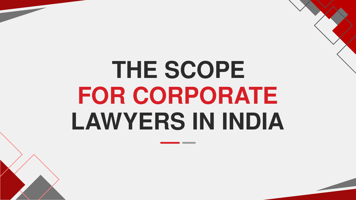 The scope for corporate lawyers in India