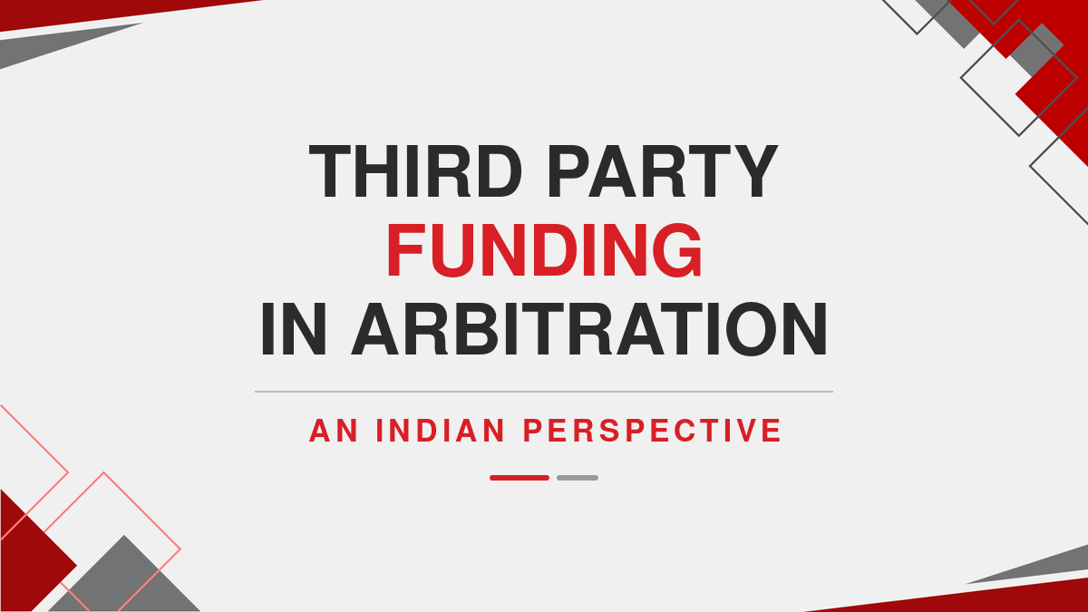 Third Party Funding in Arbitration: An Indian Perspective