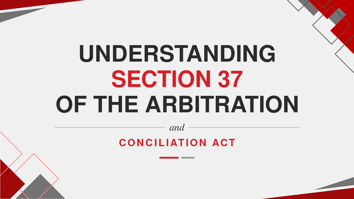 Understanding Section 37 of the Arbitration and Conciliation Act