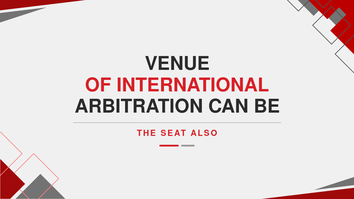 Venue of International Arbitration can be the Seat Also