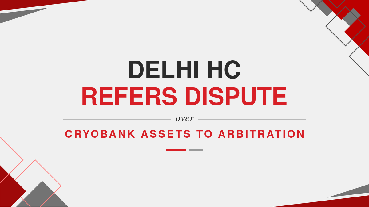 Delhi HC Refers Dispute Over Cryobank Assets to Arbitration ( Ebook )