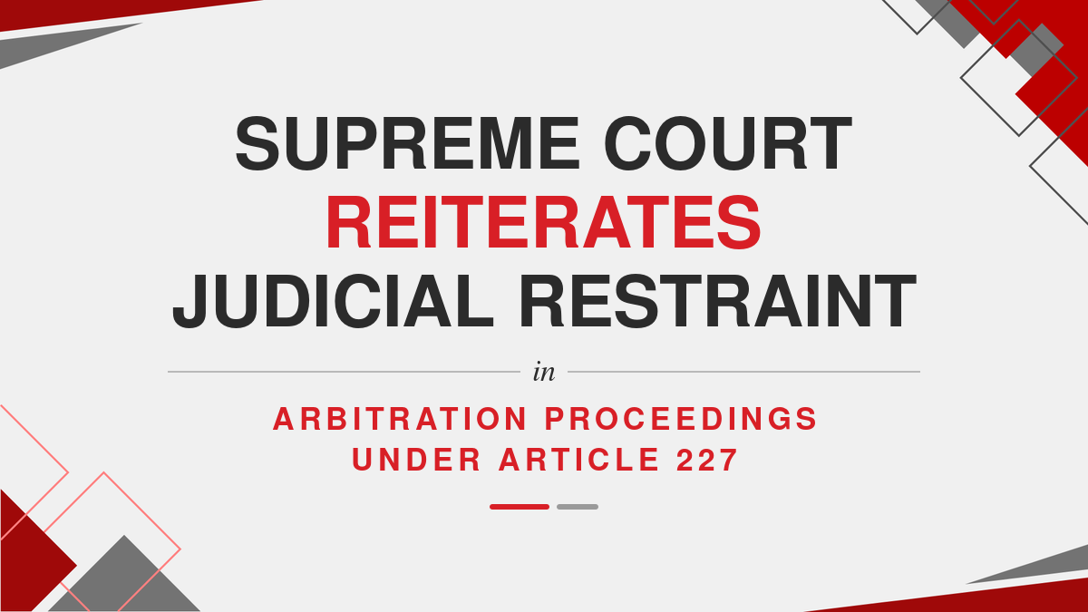 Supreme Court Reiterates Judicial Restraint in Arbitration Proceedings Under Article 227 ( Ebook )
