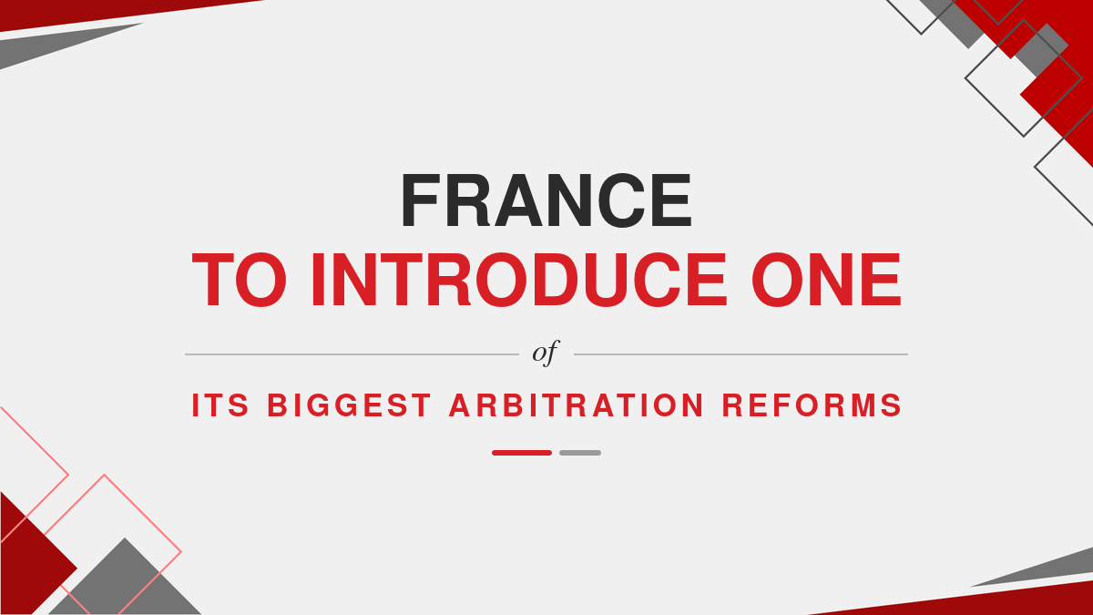 France to Introduce One of its Biggest Arbitration Reforms