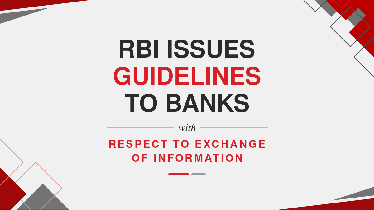 RBI issues guidelines to Banks with respect to exchange of information
