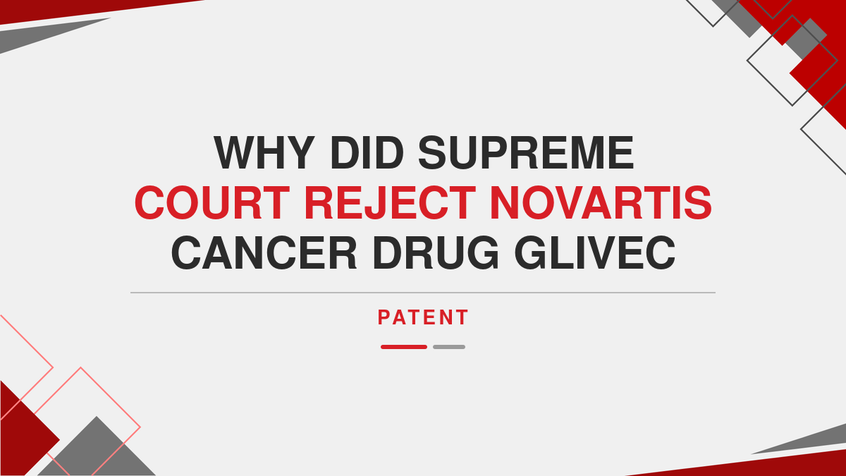 Why did Supreme Court reject Novartis Cancer Drug Glivec Patent